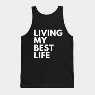 Living My Best Life. A Self Love, Self Confidence Quote Tank Top